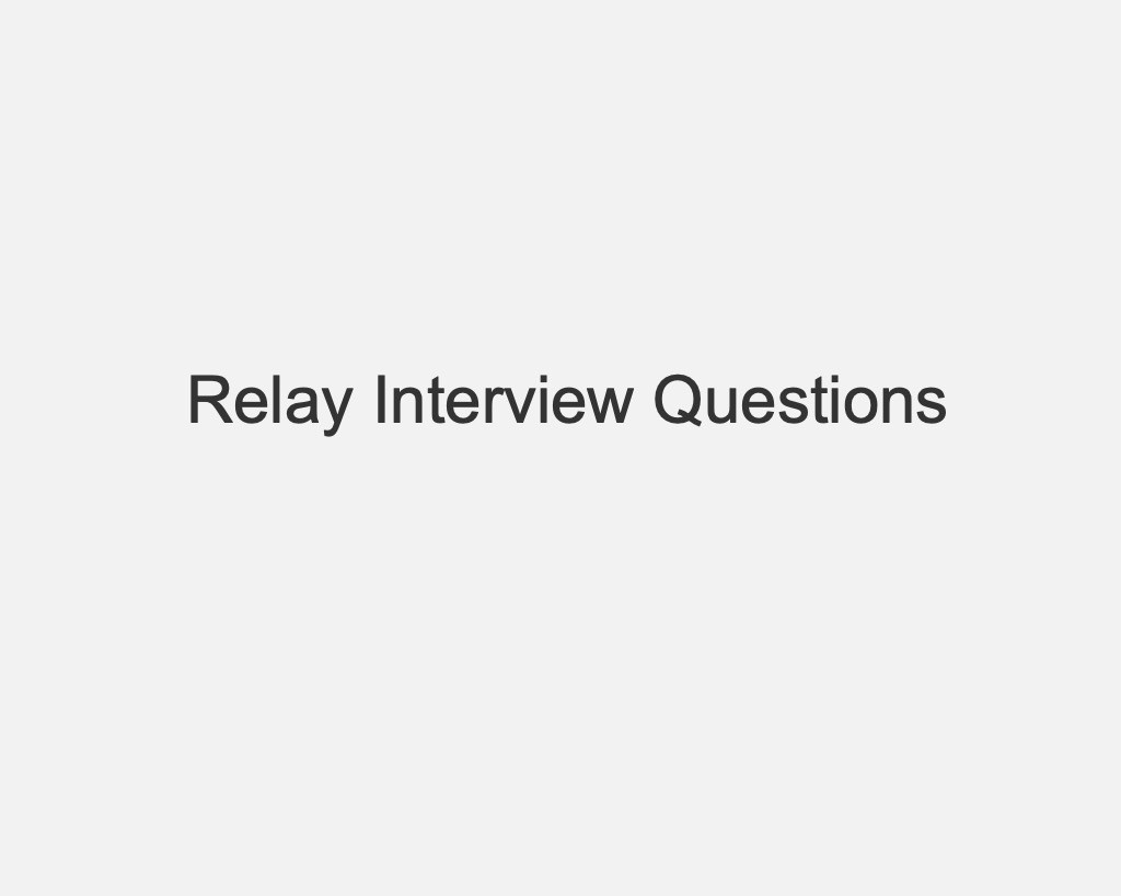 Relay Interview Questions