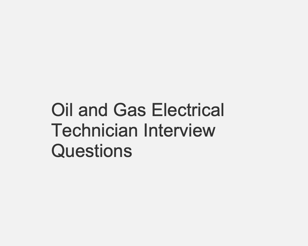 Oil and Gas Electrical Technician Interview Questions